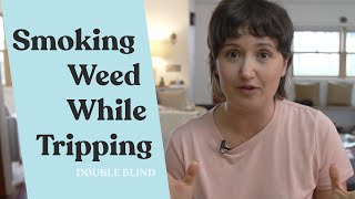 Smoking Weed While Tripping: What You Should Know | DoubleBlind