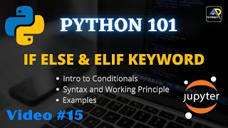 IF ELSE & ELIF Keywords In Python | Python Conditional Statements | Python 101 Video #15 | TUTORIEX