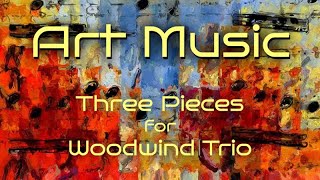 Art Music - Three Pieces for Woodwind Trio (oboe, English horn, bassoon)