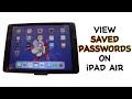 How to View saved Passwords on iPad Air