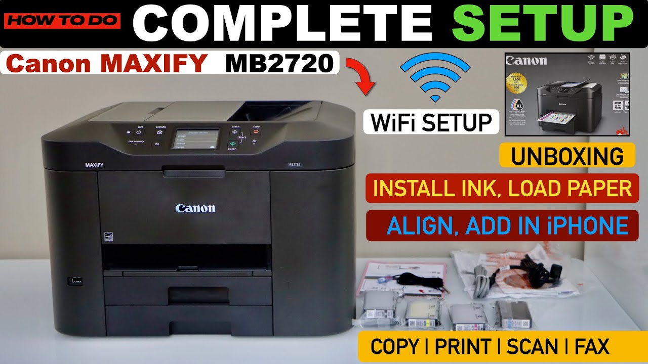 Canon Maxify MB2720 Setup, Install Ink, Load Paper, Align, Wireless ...