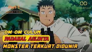 SEMUA ORANG TIDAK MENYANGKA KALO OM-OM CULUN INI ADALAH MONSTER TERKUAT DI DUNIA