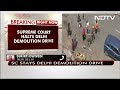 supreme court halts demolition drive in delhi s violence hit jahangirpuri