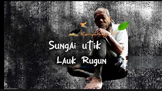 Video terakhir  bersama kenyalang96 | sungai Utik | Lauk Rugun