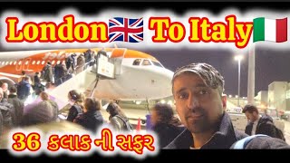 London🇬🇧 To Italy🇮🇹પેહલી વાર  36 કલાક ની સફર કેમ થય. ✈️