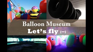 Balloon Museum ，Let’s fly，LA气球泡泡展推荐介绍