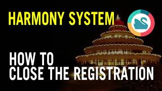 Harmony System - Close the Registration
