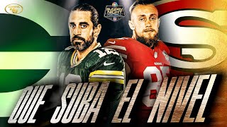 QUE SUBA EL NIVEL | 49ERS vs PACKERS