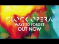 Clock Opera | Ways To Forget