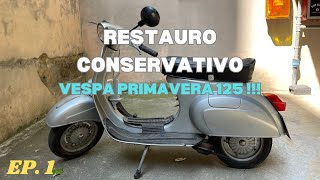 RESTAURO CONSERVATIVO | VESPA PRIMAVERA 125 | EP.1