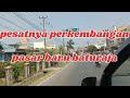 pesatnya perkembangan pasar baru baturaja@pak Sam guru desa