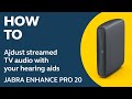 Jabra Enhance Pro 20: How to adjust streamed TV audio with your hearing aids | Jabra Support