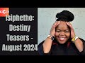 Isiphetho Destiny Teasers  August 2024 | e.tv