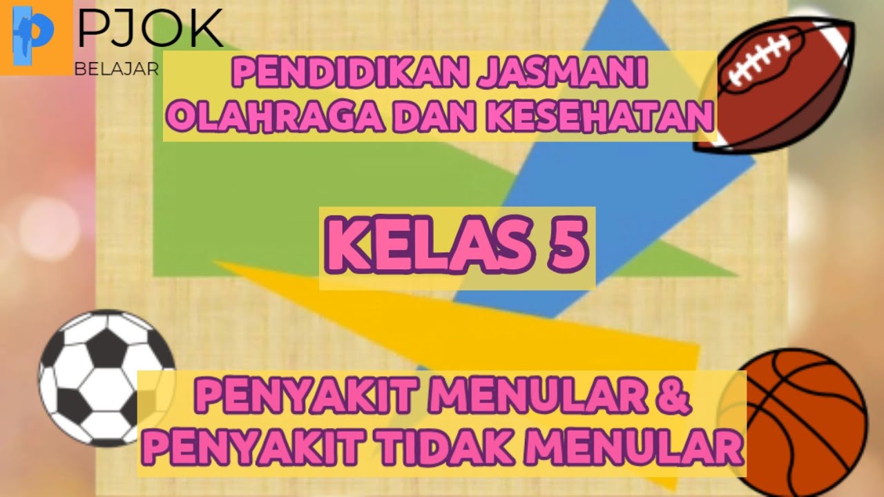 MATERI PJOK KELAS 5: PENYAKIT MENULAR DAN PENYAKIT TIDAK MENULAR - YouTube