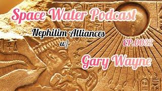 Gary Wayne - Nephilim Alliances - Mittani Ghost Face Clown Warriors - Space Water Podcast EP. 0032