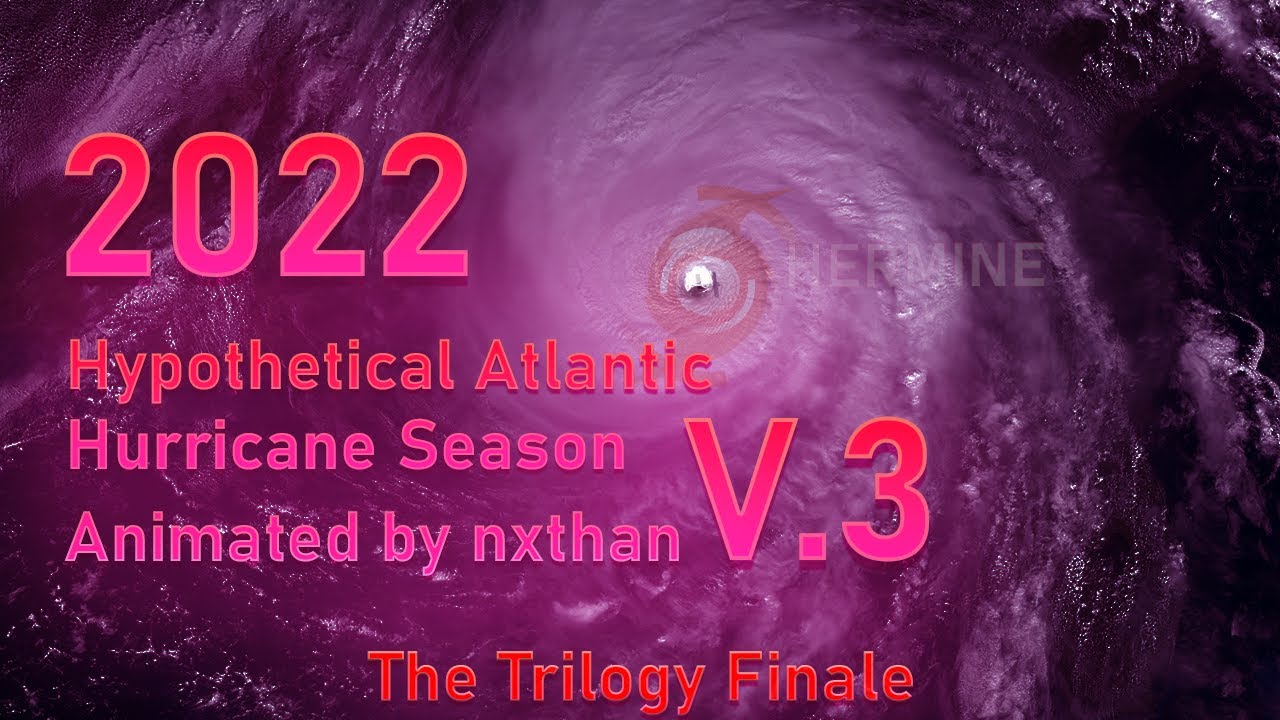 2022 Hypothetical Atlantic Hurricane Season Animation V.3 (Finale ...