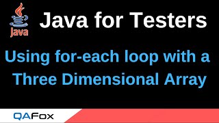 Java for Testers - Part 88 - Using for-each loop with a Three Dimensional Array