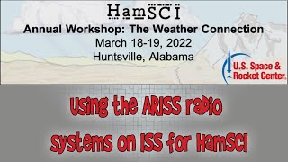 HamSCI Workshop 2022: Using the ARISS radio systems on ISS for HamSCI