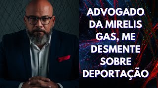 ADVOGADO DA MIRELIS ME DESMENTIU SOBRE A DEPORTAÇÃO.