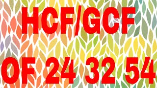 HCF of 24 32 54|GCF of 24 32 54