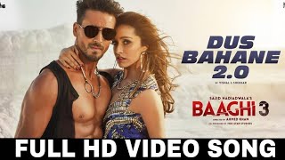 Baaghi 3 - Dus Bahane 2.0 (Full Video Song)| Tiger Shroff, Shraddha K | Dus Bahane Karke Le Gaye Dil