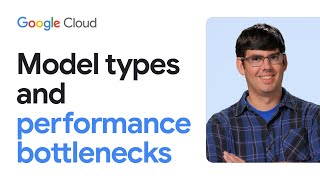 Model types and performance bottlenecks