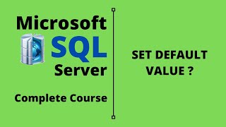 SQL Server Complete Course | SQL Server Tutorial | Set Default Value in Field in SQL Server | Part 4