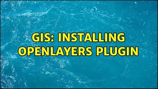 GIS: Installing OpenLayers Plugin (2 Solutions!!)