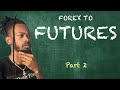 Introduction To Futures Trading For Beginners | Forex To Futures Part 2