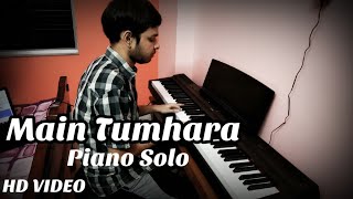 Main Tumhara - Piano Cover|| Dil Bechara||A.R. Rahman,Jonita Gandhi,Hriday||Sushant Singh Rajput