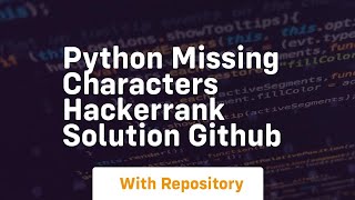 python missing characters hackerrank solution github