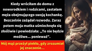 Kiedy wróciłam do domu z noworodkiem i rodzicami, zastałam męża obejmującego swoją kochankę.