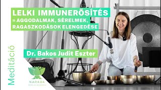 Meditáció | Aggodalmak, sérelmek elengedése | Lelki immunerősítés | Dr. Bakos Judit Eszter