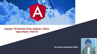 Reactive Form - 24 | Strictly typed reactive forms | Angular 14 updates