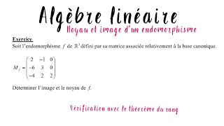 Exercice d’algèbre linéaire : noyau et image d’une application linéaire à partir de la matrice