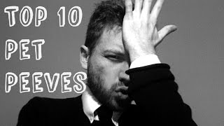 Top 10 Pet Peeves