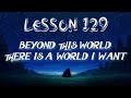 Lesson 129 | Daily Guided Meditations | A Course In Miracles Workbook for Students