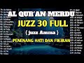 MUROTTAL AL QURAN PENENANG HATI DAN FIKIRAN | JUZ 30 | (JUZZ AMMA ) | MUTIARA QURA'AN | By Alaa Aqel