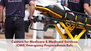 CMS Emergency Preparedness Rule (Part 1 of 2)
