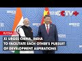 Xi Urges China, India to Facilitate Each Other's Pursuit of Development Aspirations