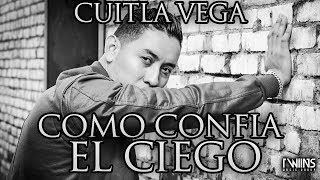 Cuitla Vega - Como Confía Ciego (Letras Oficial)