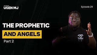 Angels And The Prophetic || 40 Days Prophetic Training || Episode 30 || The Prophet Usen MJ