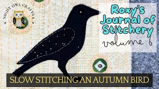 How to Slow Stitch An Autumn Bird - Crow #roxysjournalofstitchery Vol. 6 #embroidery #stitching