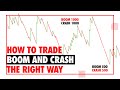 How to Trade Boom and Crash the right way.