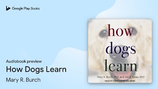 How Dogs Learn by Mary R. Burch · Audiobook preview