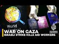 Several World Central Kitchen workers killed in Israeli attack on Gaza’s Deir el-Balah