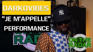 Darkovibes Je m'appelle Performance | On The Radar Radio