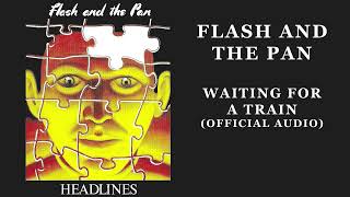 Flash and the Pan - Waiting For a Train (Official Audio)