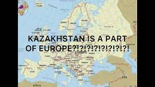 KAZAKHSTAN IS PART OF EUROPE