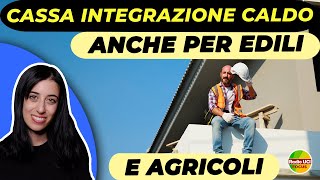 Cassa integrazione caldo🌡️: Pubblicato il decreto, inclusi lavoratori edili e agricoli